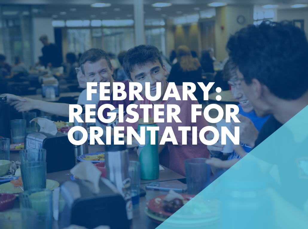 February: Register for Orientation