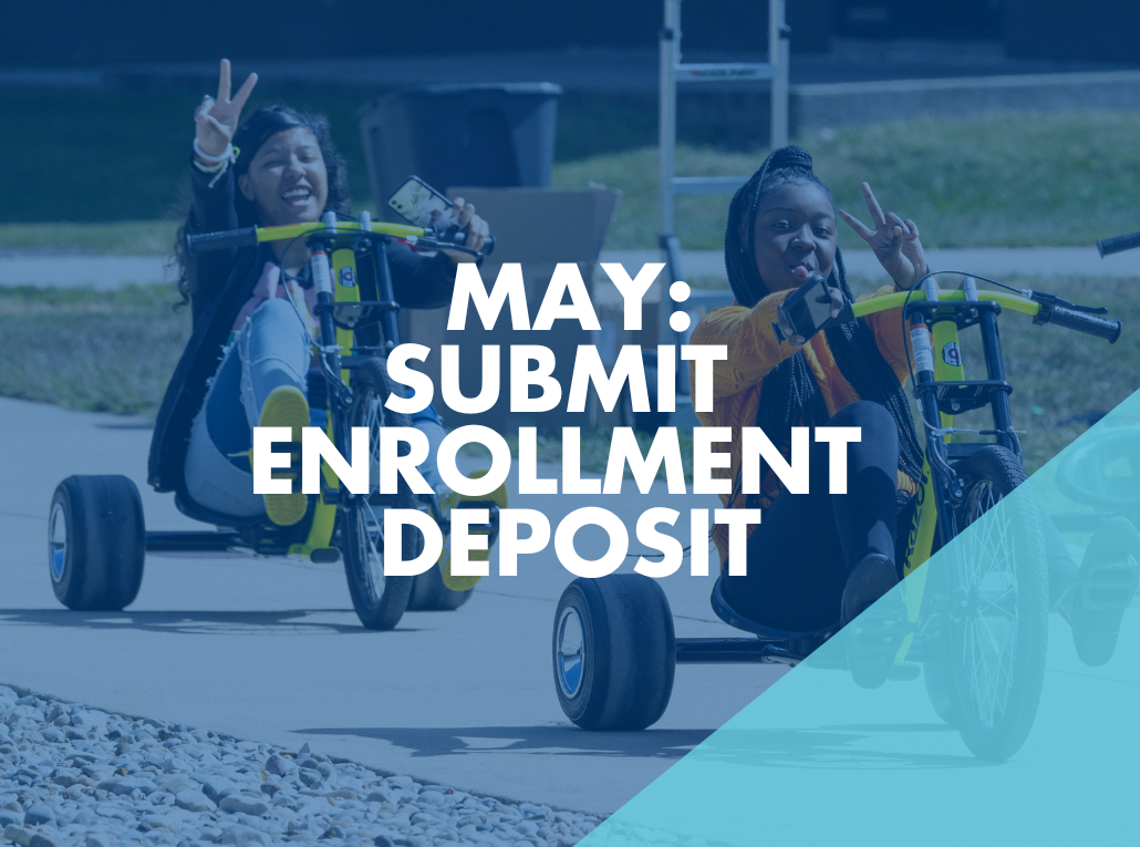 May: Submit Your Enrollment Deposit